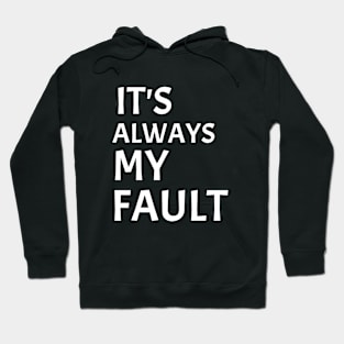 it's Always My Fault Funny blame husband Wife Hoodie